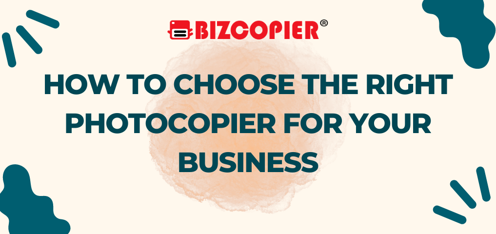 How to Choose the Right Photocopier for Your Business